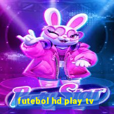 futebol hd play tv